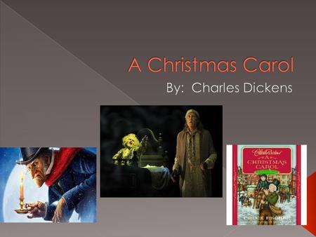  Ebenezer Scrooge- mean and greedy businessman  Fred- Scrooge’s caring, loving nephew.  Bob Cratchit- meek and mild employ of Scrooge  Tiny Tim- Bob’s.