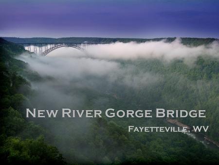New River Gorge Bridge Fayetteville, WV.