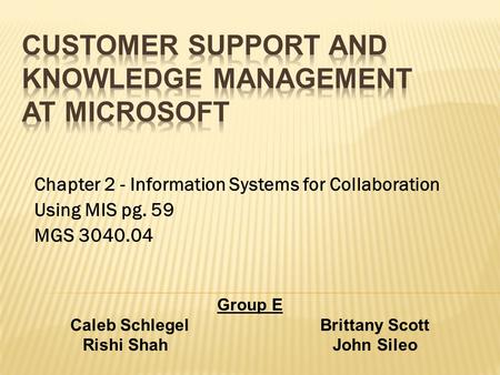 Chapter 2 - Information Systems for Collaboration Using MIS pg. 59 MGS 3040.04 Group E Caleb SchlegelBrittany Scott Rishi ShahJohn Sileo.