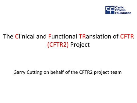 The Clinical and Functional TRanslation of CFTR (CFTR2) Project