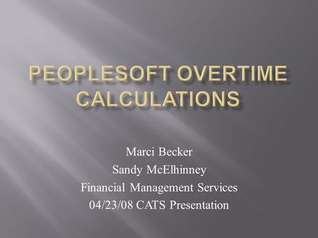 Marci Becker Sandy McElhinney Financial Management Services 04/23/08 CATS Presentation.
