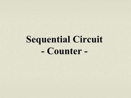 Sequential Circuit - Counter -