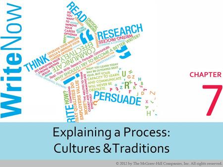 7 Explaining a Process: Cultures &Traditions. 2 2 Learning Outcomes Identify real world applications for explaining a process in writing. Understand the.