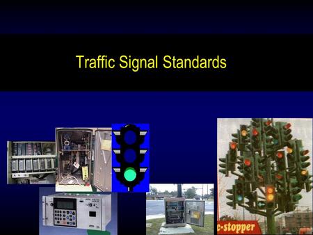 Traffic Signal Standards. History Chaos NEMA (TS 1) 170 (CALTRANS / NY) 170E 179 470i NEMA TS 2 2070 ATC 2070N Memory Plug-in Others... Electromechanical.