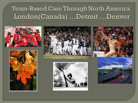 Objectives Describe practice settings Canada, Detroit & Denver and the type of patients that I saw. Describe practice settings Canada, Detroit & Denver.