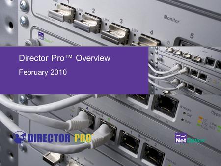 Net Optics, Inc. - Proprietary Director Pro™ Overview February 2010.