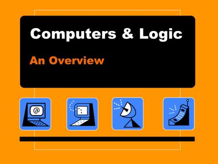 Computers & Logic An Overview. Hardware Hardware is the equipment, or the devices, associated with a computer. For a computer to be useful, however, it.