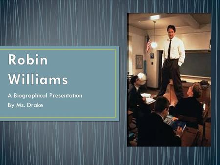 A Biographical Presentation By Ms. Drake. Born July 21, 1951 in Chicago, Illinois. His mother was a model. His father was a Ford Motor Executive, and.