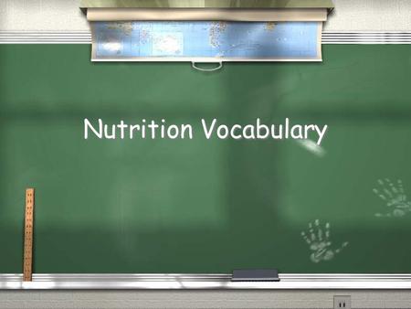 Nutrition Vocabulary. Nutrition: / Eating foods the body needs to grow, develop & function properly, especially during the teenage years.