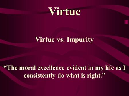 Virtue Virtue vs. Impurity