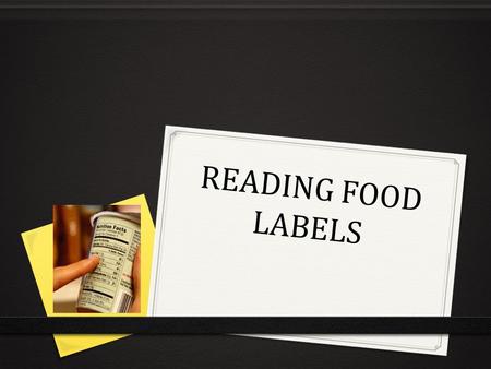 READING FOOD LABELS.