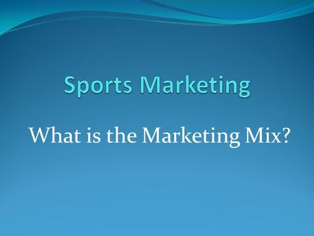 What is the Marketing Mix?