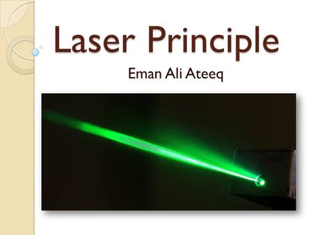 Laser Principle Eman Ali Ateeq.