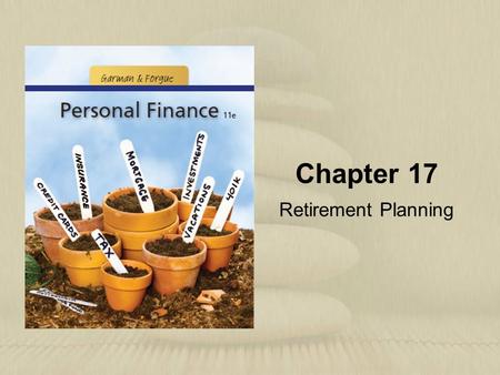 Chapter 17 Retirement Planning. Copyright © Houghton Mifflin Company. All rights reserved.17 | 2 Learning Objectives 1.Estimate your Social Security retirement.
