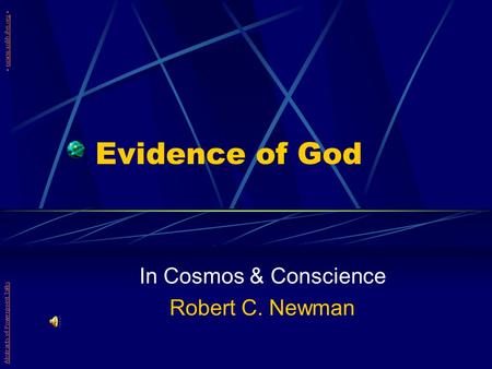 Evidence of God In Cosmos & Conscience Robert C. Newman Abstracts of Powerpoint Talks - newmanlib.ibri.org -newmanlib.ibri.org.