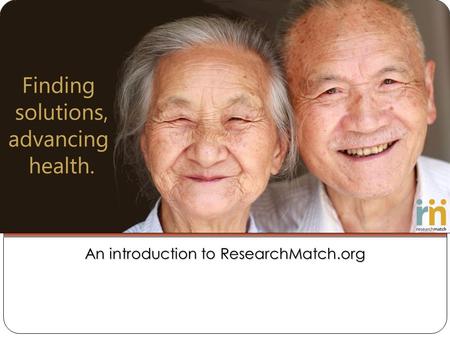 An introduction to ResearchMatch.org. THE PROBLEM OF PARTICIPANT RECRUITMENT.