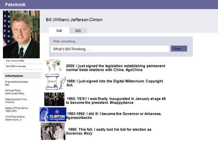 Fakebook Bill (William) Jefferson Clinton View photos of Bill Send Bill a message Wall Info What’s Bill Thinking….. Write something… Share Information.