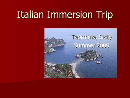 Italian Immersion Trip Taormina, Sicily Summer 2009.