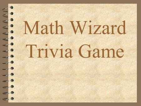 Math Wizard Trivia Game. Which is another name for 456? a.45 tens, 6 ones b.456 tens c.4 hundreds, 56 tens d.456 hundreds.
