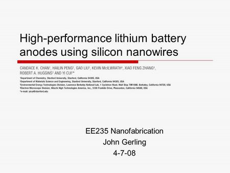 EE235 Nanofabrication John Gerling 4-7-08 High-performance lithium battery anodes using silicon nanowires.