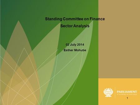 Standing Committee on Finance Sector Analysis 02 July 2014 Esther Mohube 1.