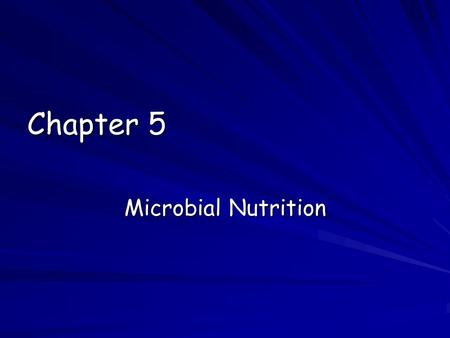 Chapter 5 Microbial Nutrition.