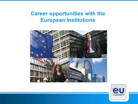 Career opportunities with the European Institutions.