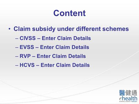 Content Claim subsidy under different schemes –CIVSS – Enter Claim Details –EVSS – Enter Claim Details –RVP – Enter Claim Details –HCVS – Enter Claim Details.