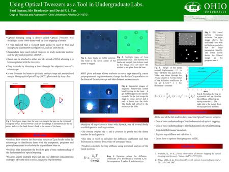 Using Optical Tweezers as a Tool in Undergraduate Labs. Paul Ingram, Ido Braslavsky and David F. J. Tees Dept of Physics and Astronomy, Ohio University,
