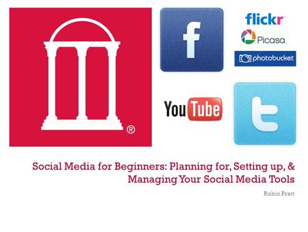 + Social Media for Beginners: Planning for, Setting up, & Managing Your Social Media Tools Robin Pratt.