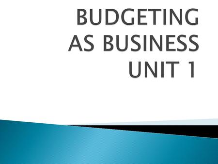 BUDGETING AS BUSINESS UNIT 1