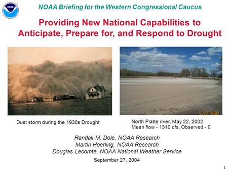 1 NOAA Briefing for the Western Congressional Caucus Providing New National Capabilities to Anticipate, Prepare for, and Respond to Drought Randall M.