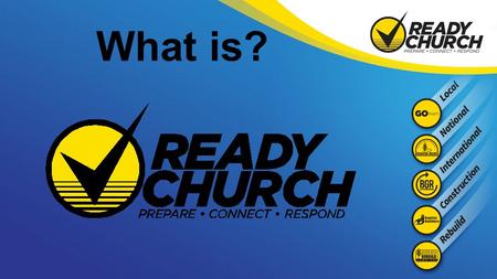What is?. Your Church deciding to: Prepare Your Church deciding to: Connect.