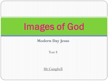Modern Day Jesus Year 8 Mr Campbell Images of God.