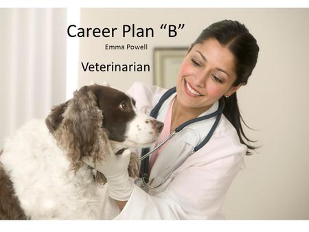 Career Plan “B” Emma Powell