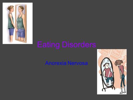 Eating Disorders Anorexia Nervosa. Causes and Risk Factors - Common for women in their teenage years. - Participation in occupations or activities where.