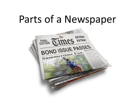 Parts of a Newspaper. What is a newspaper? A newspaper is a publication that is printed and distributed, usually daily or weekly, and contains local news,