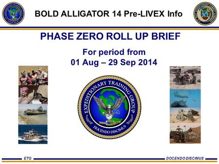 ETGDOCENDO DISCIMUS PHASE ZERO ROLL UP BRIEF BOLD ALLIGATOR 14 Pre-LIVEX Info For period from 01 Aug – 29 Sep 2014.