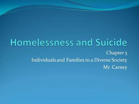 Chapter 5 Individuals and Families in a Diverse Society Mr. Carney.