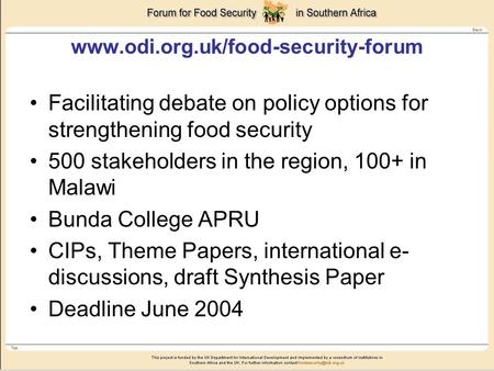 Www.odi.org.uk/food-security-forum Facilitating debate on policy options for strengthening food security 500 stakeholders in the region, 100+ in Malawi.