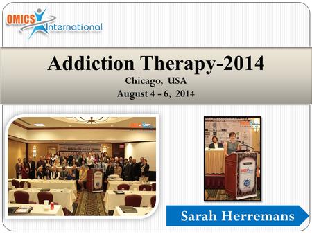 Sarah Herremans Addiction Therapy-2014 Chicago, USA August 4 - 6, 2014.