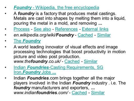 Foundry - Wikipedia, the free encyclopediaFoundry - Wikipedia, the free encyclopedia A foundry is a factory that produces metal castings. Metals are cast.
