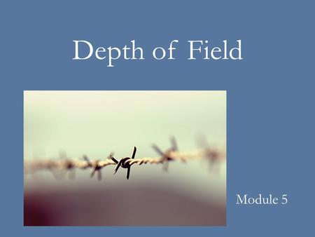 Depth of Field Module 5. Aperture is the camera part that controls the amount of light that enters the camera. Aperture is measured in f/stops. The size.