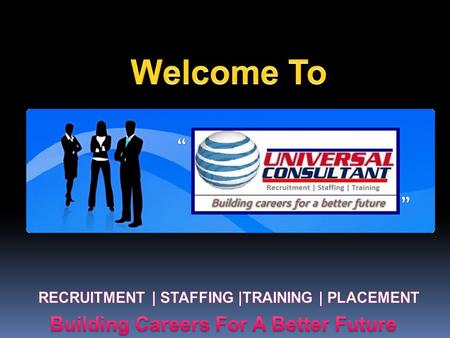 Company Profile Universal Consultant & Management Services Located in Kolkata, is a placement company that offer integrated solutions and services.