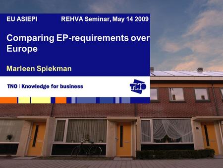 Marleen Spiekman EU ASIEPI REHVA Seminar, May 14 2009 Comparing EP-requirements over Europe.