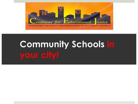 Community Schools in your city!. What are community schools?  Parents and community members are leaders in a team to design a plan for the community.