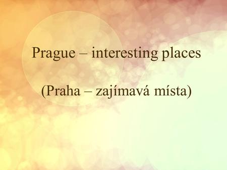 Prague – interesting places (Praha – zajímavá místa)