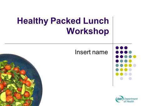 Healthy Packed Lunch Workshop Insert name A Healthy Diet? What foods do you associate with a healthy active lifestyle? What foods do you associate with.
