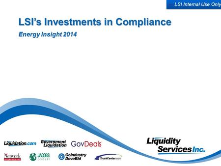 –LSI Internal Use Only LSI’s Investments in Compliance Energy Insight 2014.