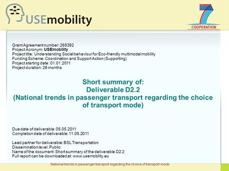 National trends in passenger transport regarding the choice of transport mode Grant Agreement number: 265392 Project Acronym: USEmobility Project title: